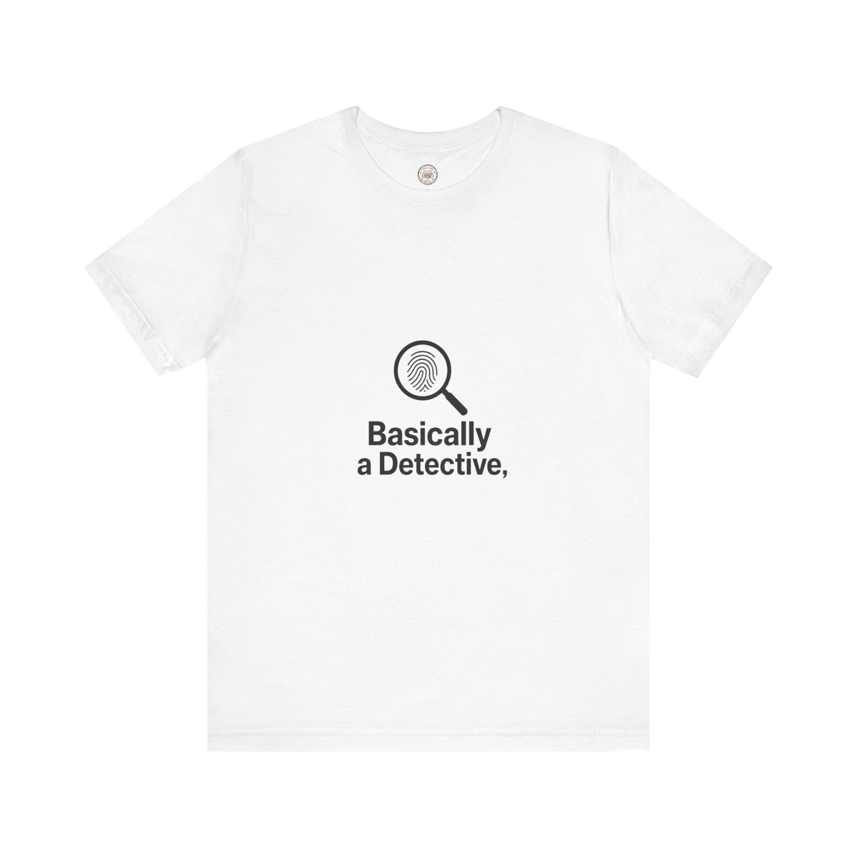 Basically a Detective T-Shirt — Funny Magnifying Glass Graphic Tee
