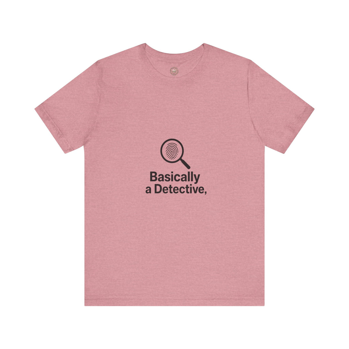 Basically a Detective T-Shirt — Funny Magnifying Glass Graphic Tee
