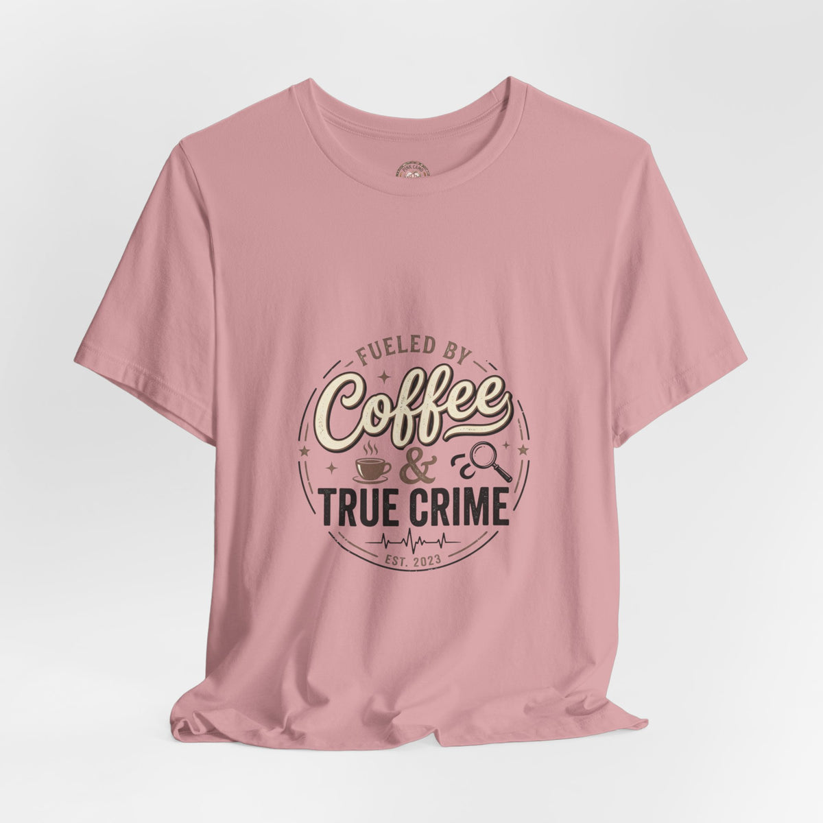 Coffee & True Crime Tee — Funny True Crime Shirt for Fans