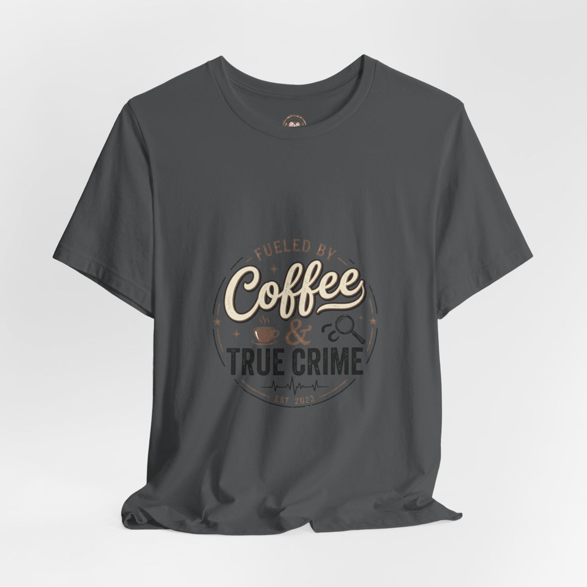 Coffee & True Crime Tee — Funny True Crime Shirt for Fans