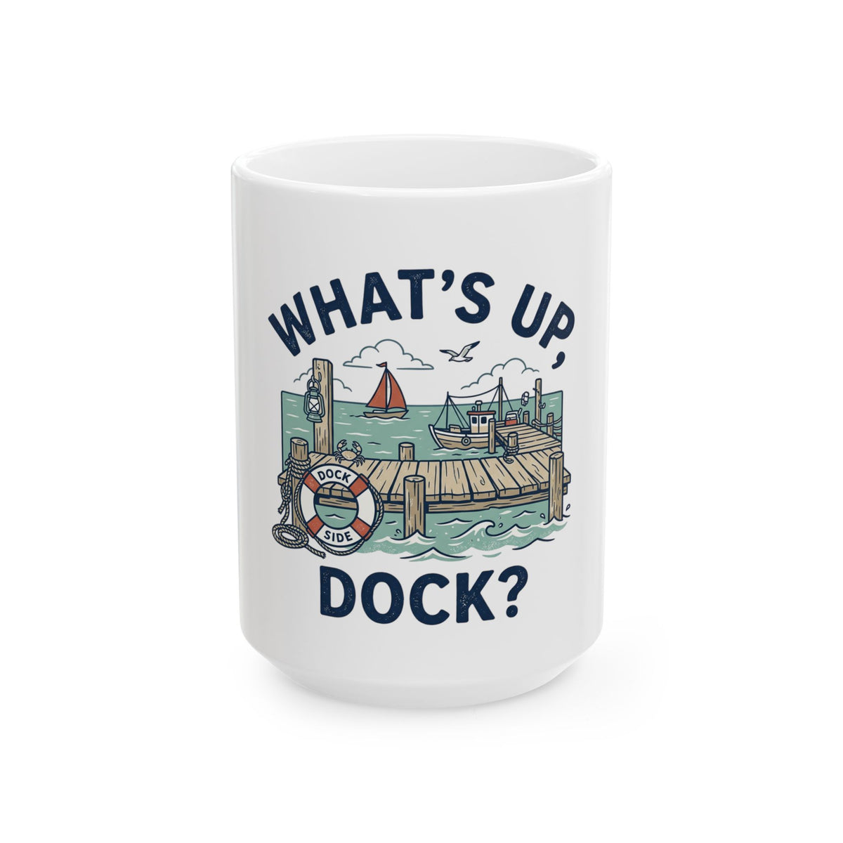 What's Up, Dock? Nautical Ceramic Mug — Funny Dockside Coffee Cup (11oz/15oz)