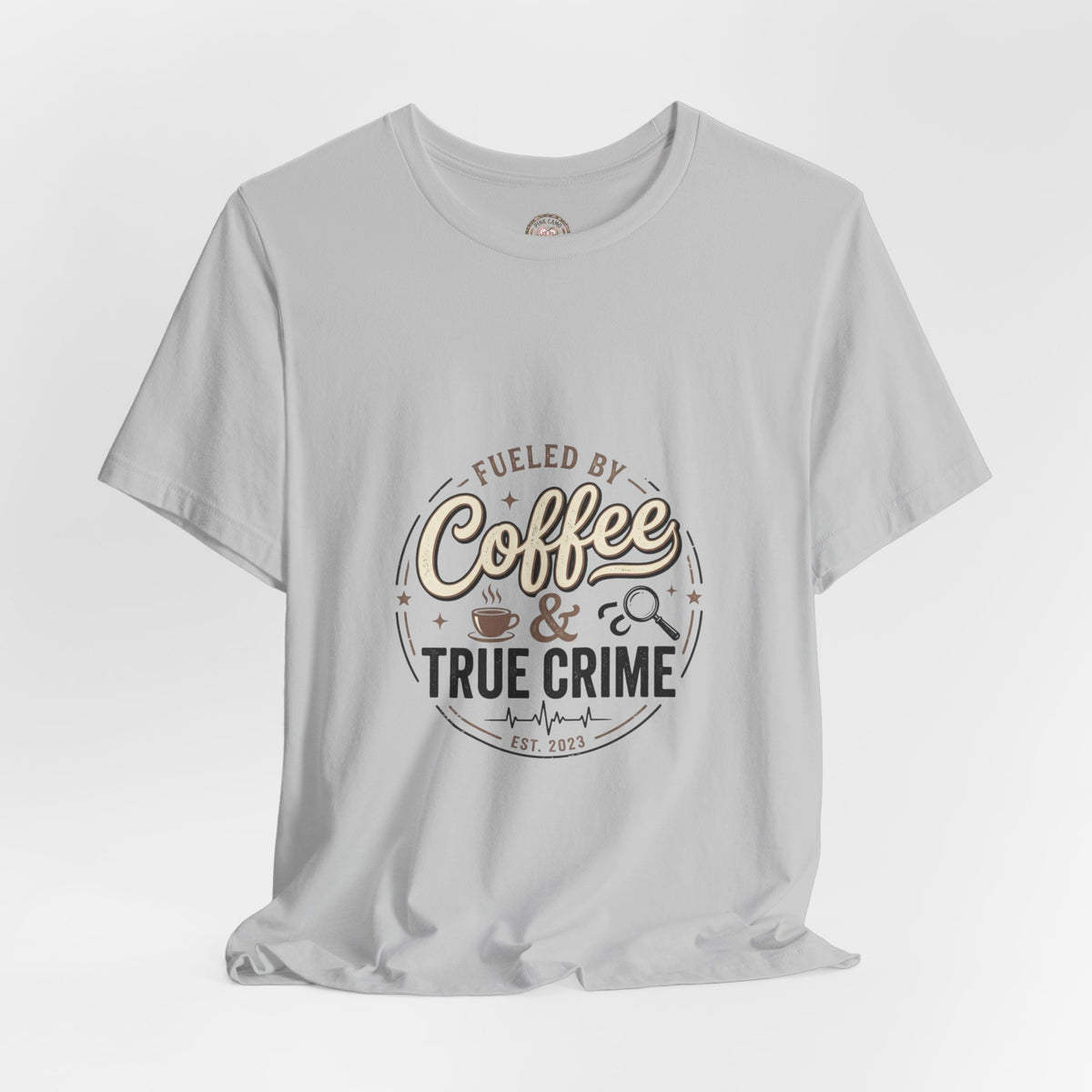 Coffee & True Crime Tee — Funny True Crime Shirt for Fans