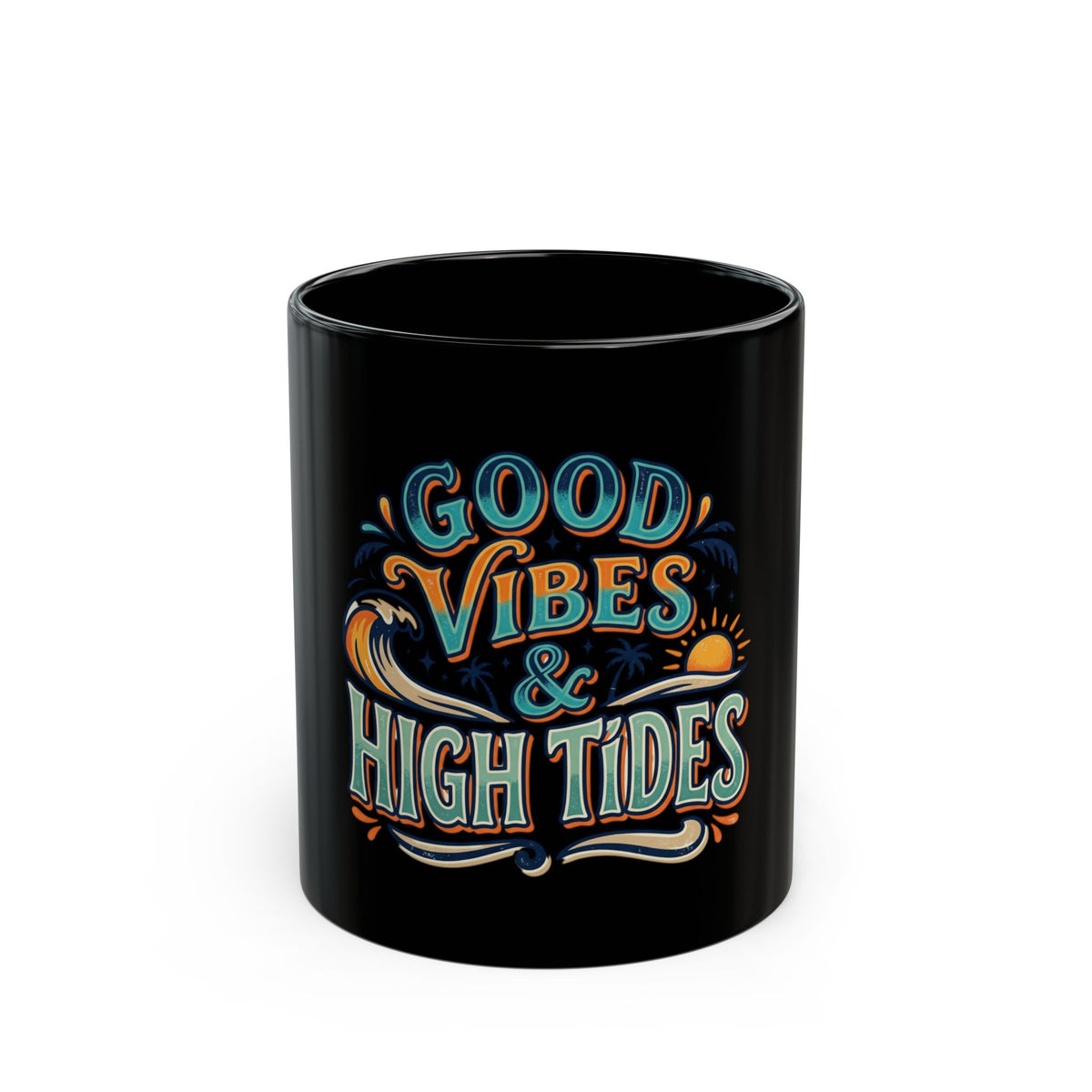 Good Vibes & High Tides Black Coffee Mug – Beachy Surf Sunset Ceramic Mug (11oz/15oz)